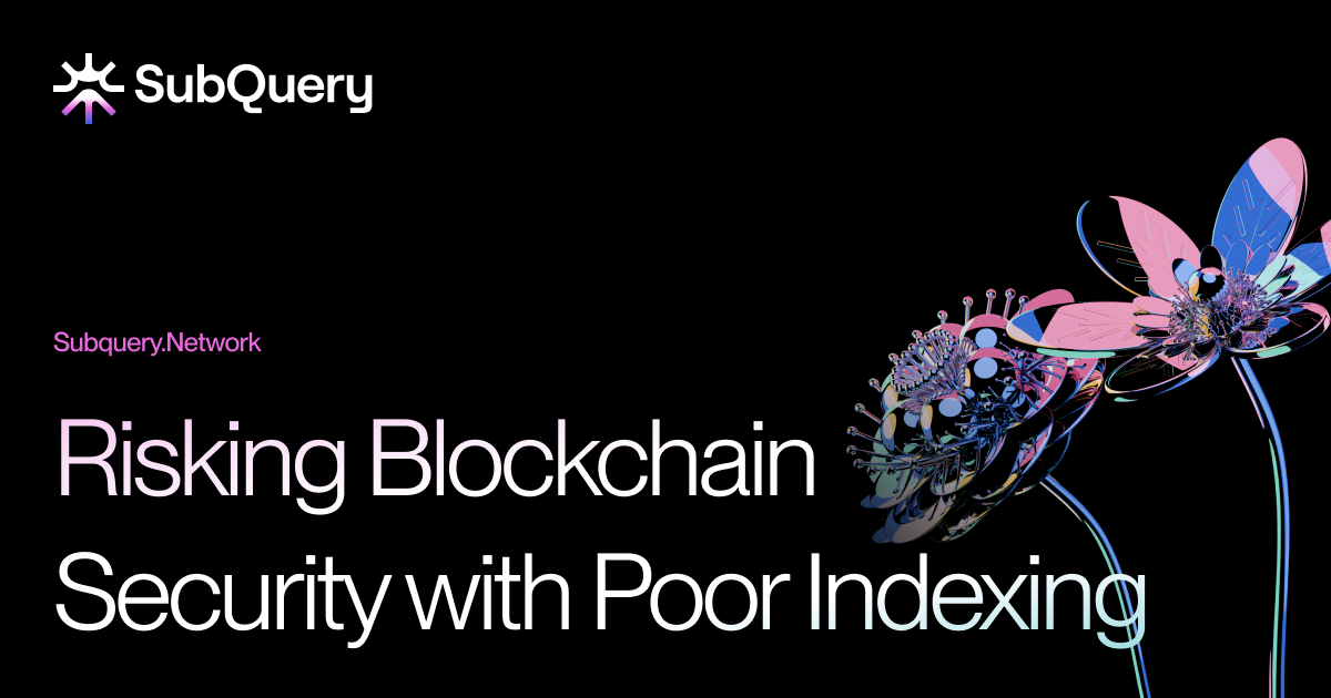 Header image reading "Risking blockchain security with poor indexing."