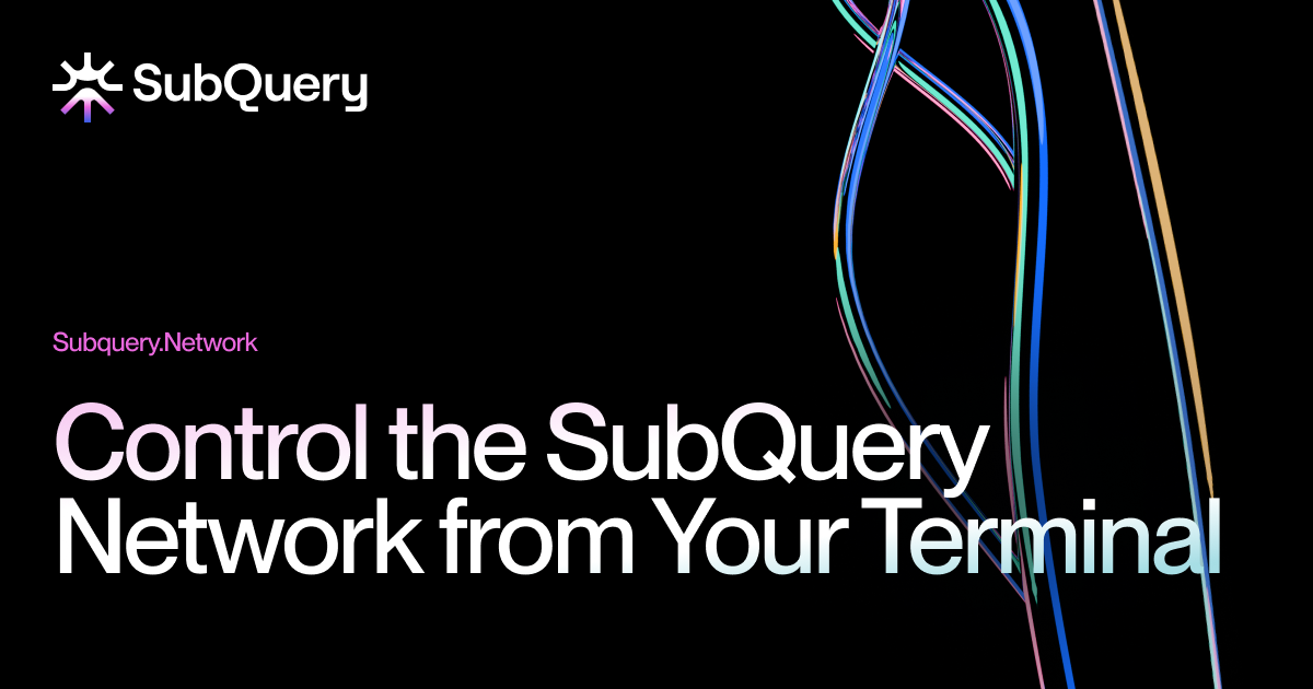 Banner image reading ‘Control the SubQuery Network from Your Terminal’ about SubQuery’s newly introduced CLI operations.