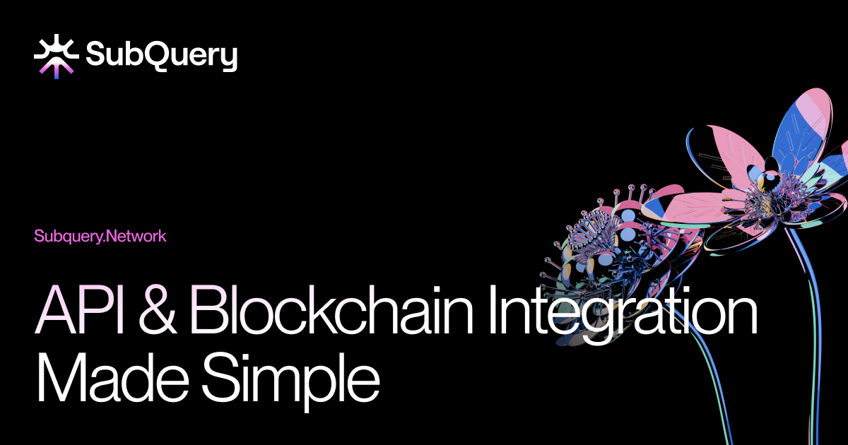 SubQuery banner with flower imagery and text: API & Blockchain Integration Made Simple.