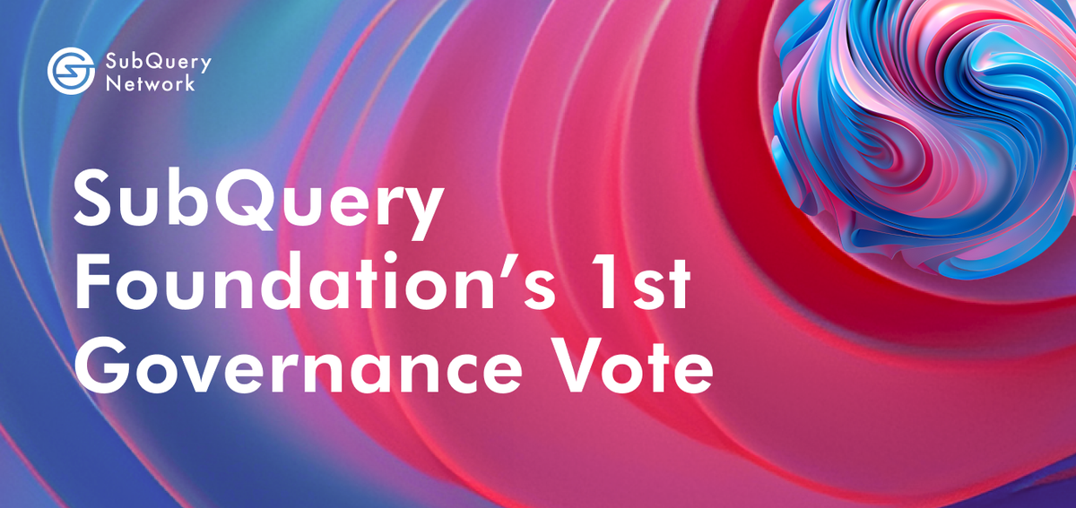 SubQuery Foundation Executes First Governance Vote