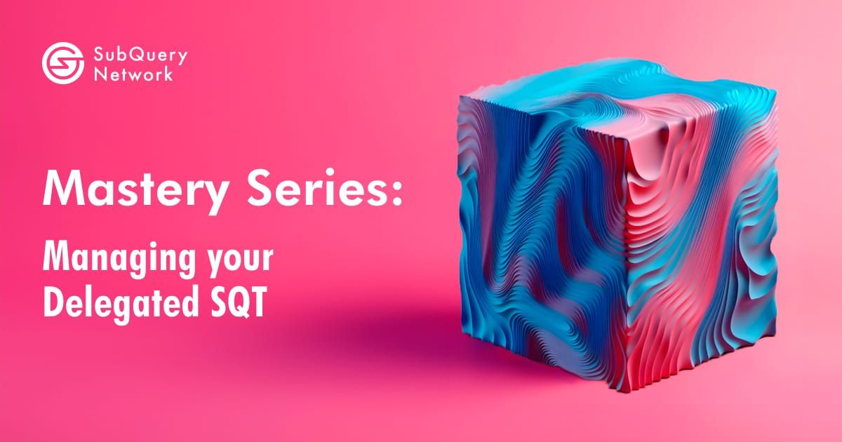 Mastery Series: Managing your Delegated SQT