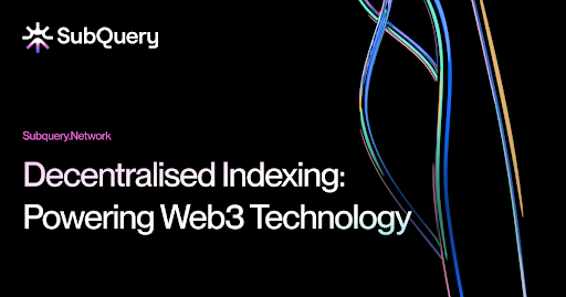 What Is Web3 Technology? And Why It Needs Decentralised Indexing