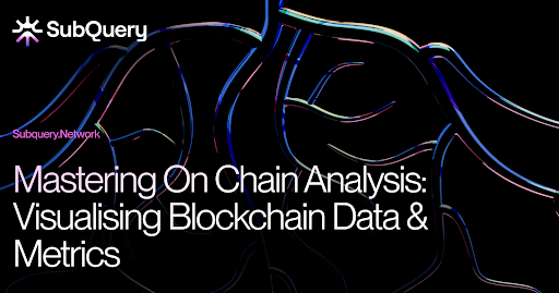 Mastering On Chain Analysis: Visualising Blockchain Data & Metrics