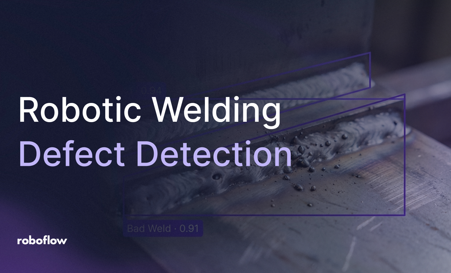 Building an AI-Powered Robotic Welding Defect Detection System
