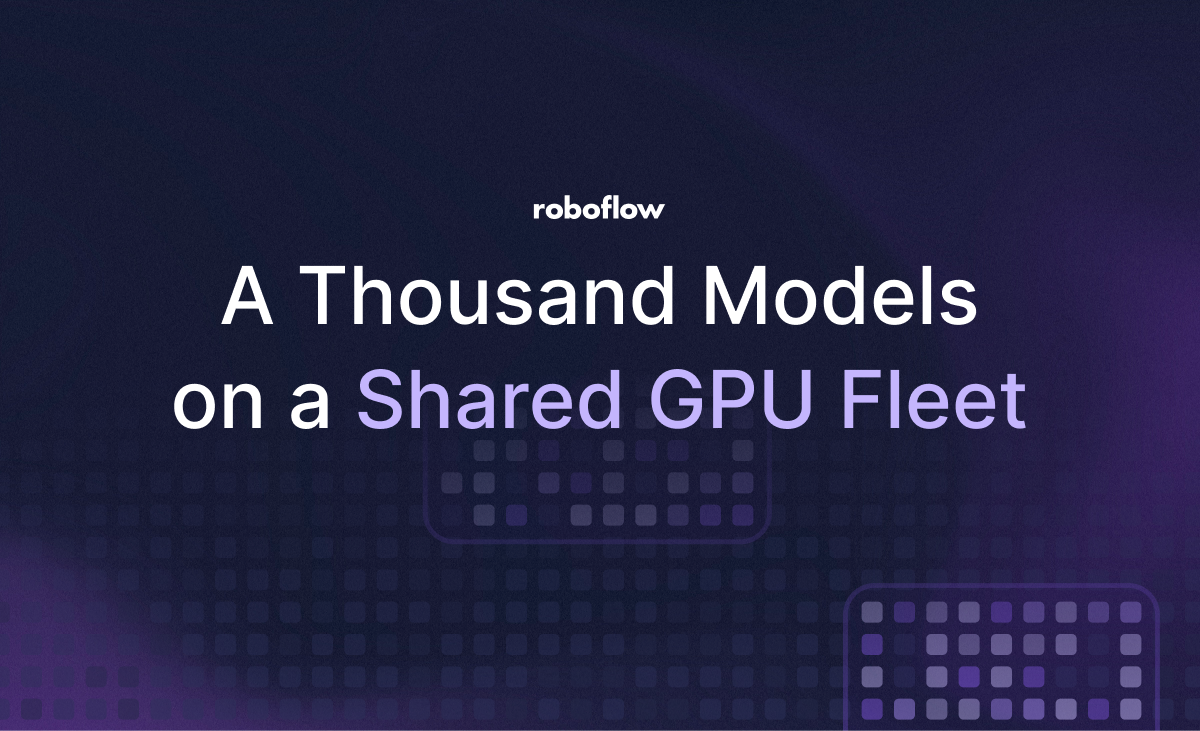 Roboflow Serverless Inference: A Thousand Models on a Shared GPU Fleet