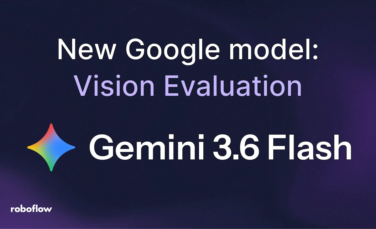 Gemini 3.6 Flash for Vision: Evaluation and Benchmarks