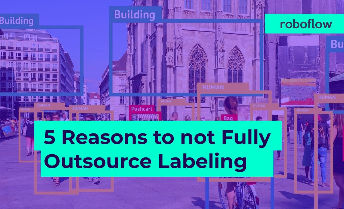 5 Reasons to not Fully Outsource Labeling