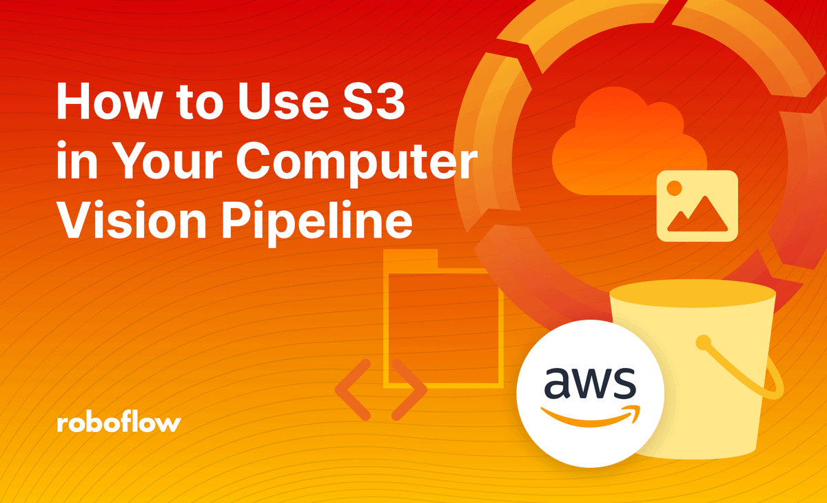 How to Use S3 in Your Computer Vision Pipeline