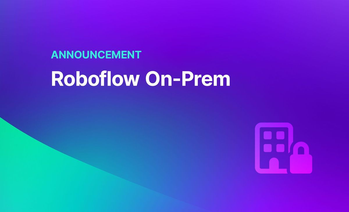 Announcement: Roboflow On-Prem