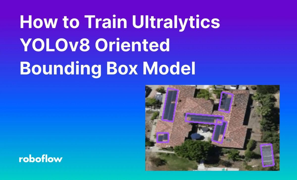 How to Train a YOLOv8 Oriented Bounding Box (OBB) Model