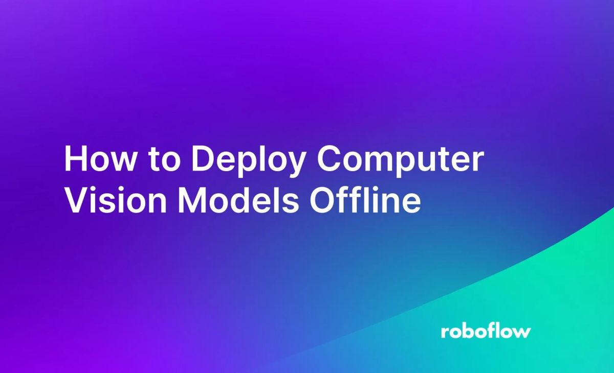 How to Deploy Computer Vision Models Offline