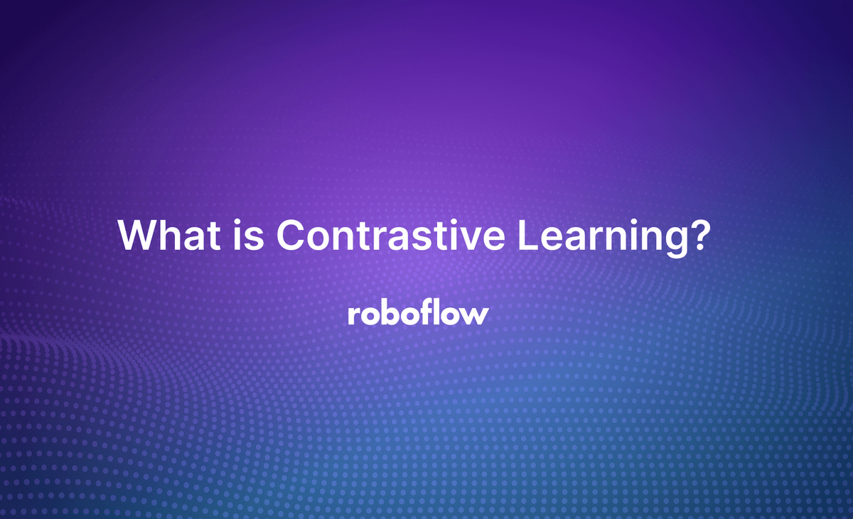 What is Contrastive Learning? A guide.