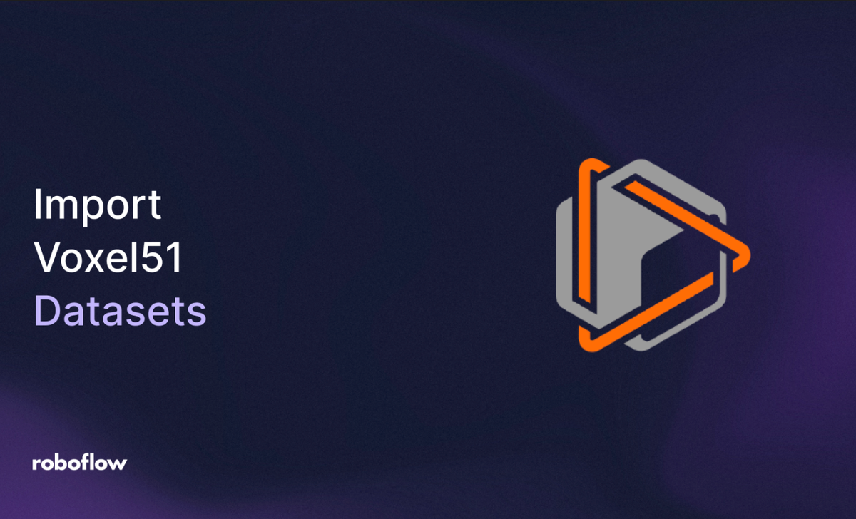 How to Import Voxel51 Datasets to Roboflow