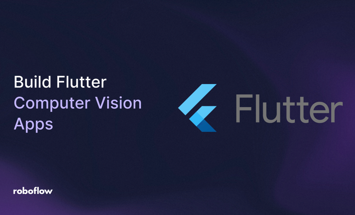 Build Flutter Applications Using Computer Vision with Roboflow