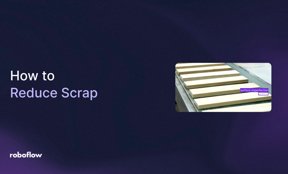 How to Reduce Scrap in Manufacturing with Computer Vision