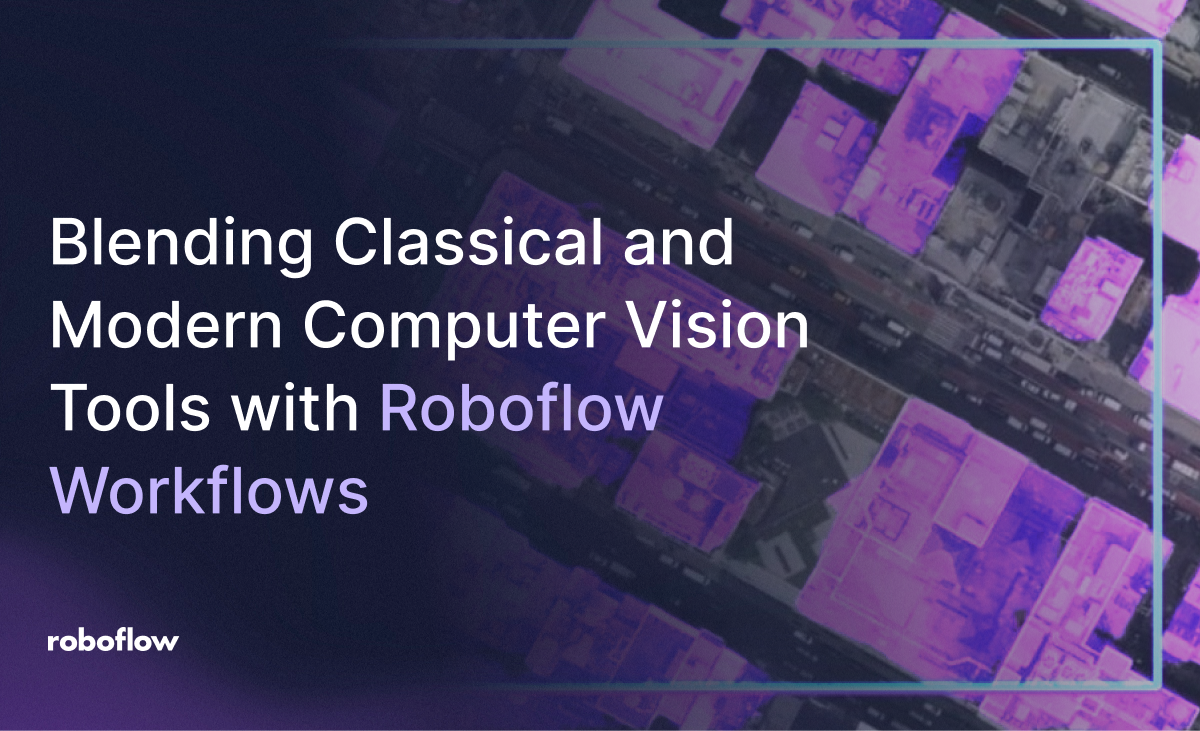 Blending Classical and Modern Computer Vision Tools 