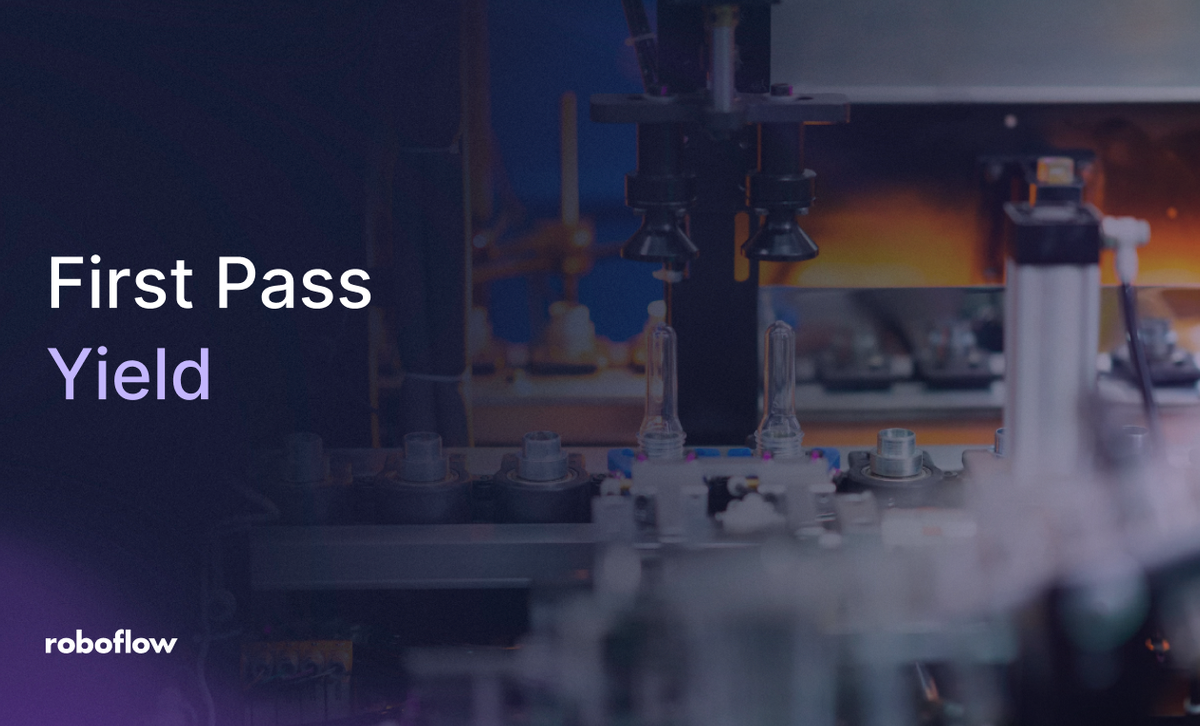 How to Improve First Pass Yield with Roboflow Computer Vision