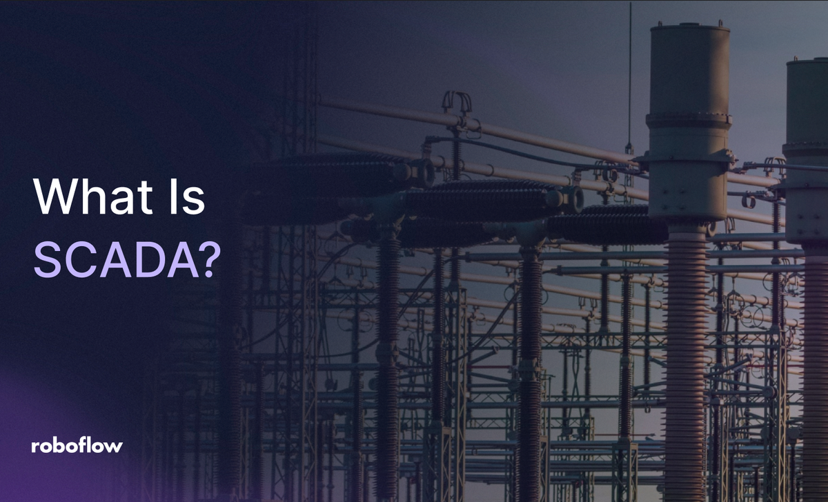 Learn what SCADA is and how computer vision helps