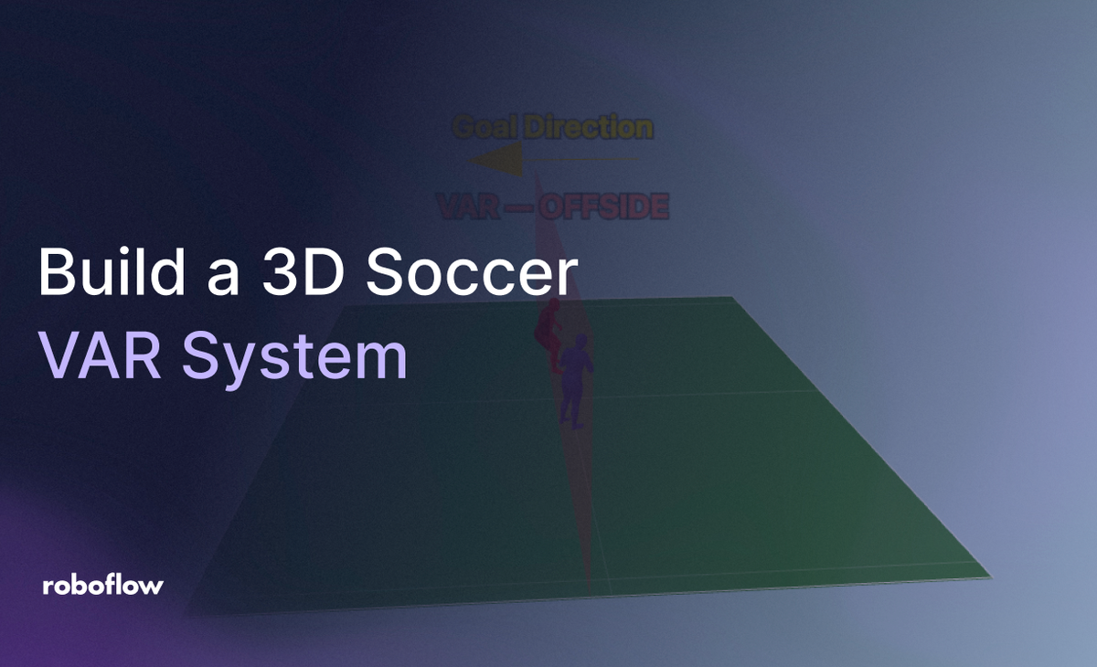 Build a 3D Soccer Offside (VAR) System with Roboflow