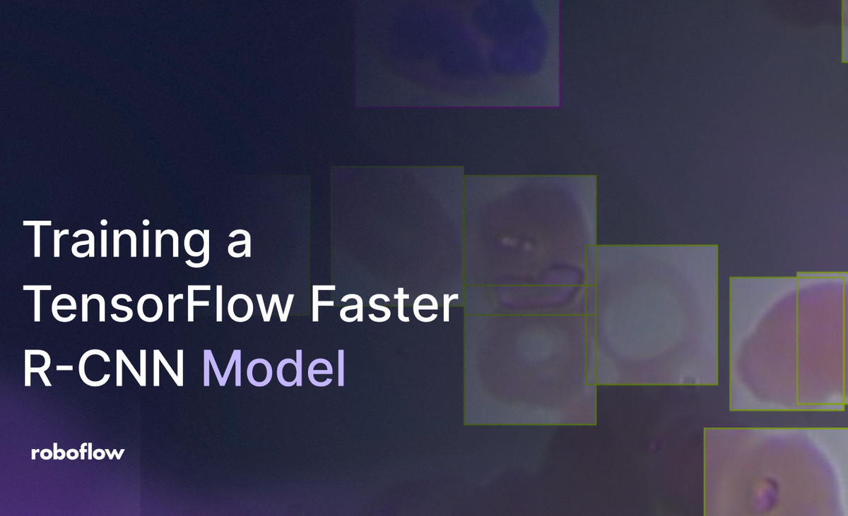 Training a TensorFlow Faster R-CNN Object Detection Model on a Custom Dataset in Roboflow
