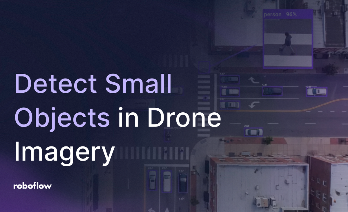 How to Detect Small Objects in Drone Imagery