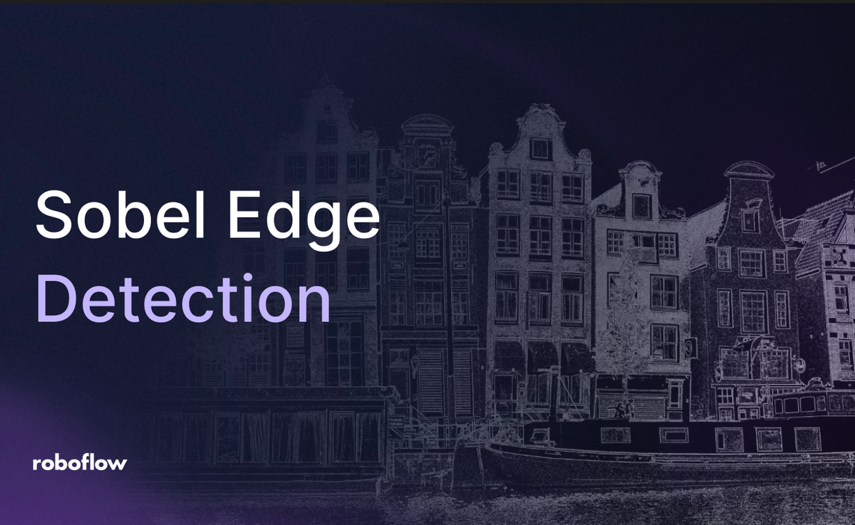 How to do Sobel Edge Detection in Computer Vision with Roboflow Vision AI