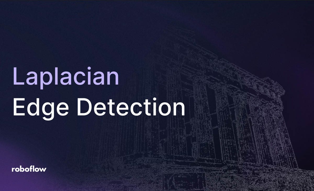 Laplacian Edge Detection in Computer Vision with Roboflow
