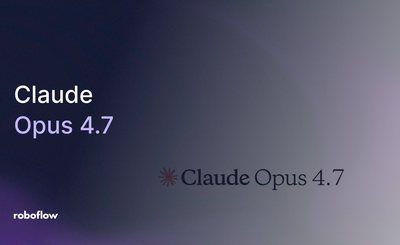 How to use Claude Opus 4.7 in Roboflow