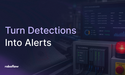 Turn Computer Vision Detections into Real-World Alerts: PLC, MES, Slack