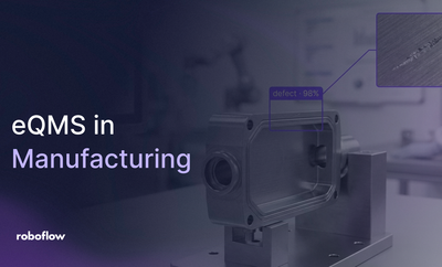 eQMS in Manufacturing with Roboflow vision AI