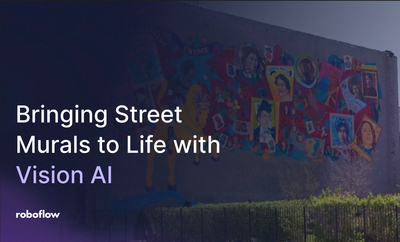 Bringing Street Murals to Life with Roboflow Computer Vision