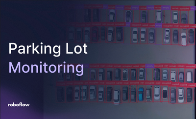 How to Build a Parking Lot Monitoring System with Roboflow Computer Vision