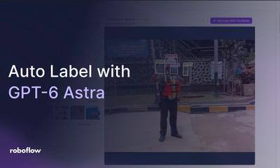 Auto Label with GPT-6 Astra in Roboflow