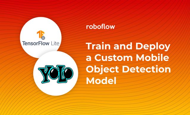 How to Train a Custom Mobile Object Detection Model (with YOLOv4 Tiny and TensorFlow Lite)