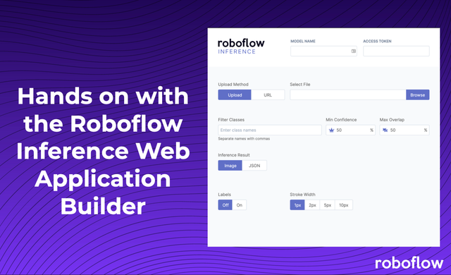 Hands on with the Roboflow Infer Web Application Interface Builder