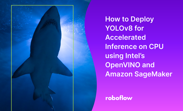How to Deploy YOLOv8 Using Intel's OpenVINO and Amazon SageMaker