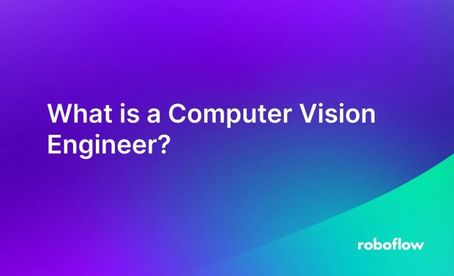 What is a Computer Vision Engineer?