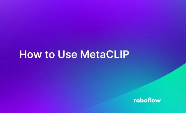How to Use MetaCLIP
