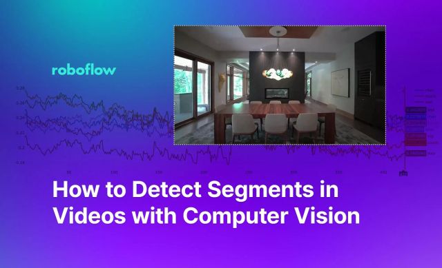 How to Detect Segments in Videos with Computer Vision