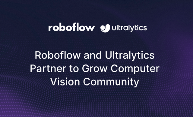 Roboflow and Ultralytics Partner to Grow Computer Vision Community