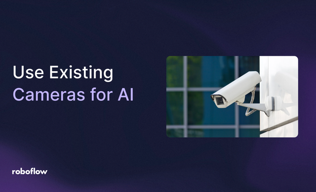 How to Use Your Existing Cameras for AI