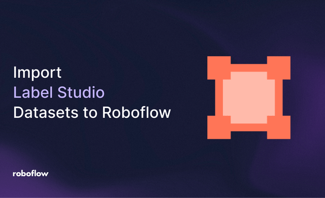 How to Import Label Studio Datasets to Roboflow