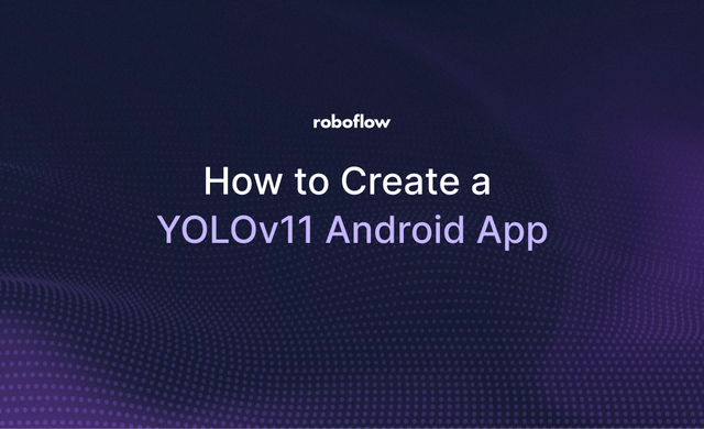 How to Create a YOLOv11 Android App