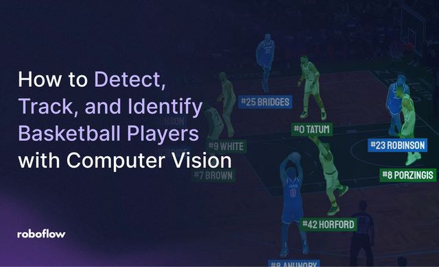 How to Detect, Track, and Identify Basketball Players with Computer Vision
