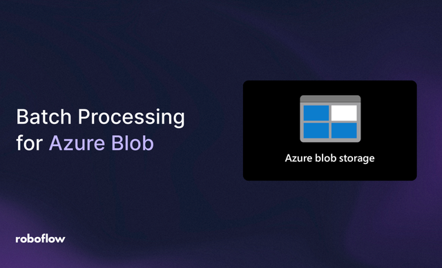 Step by Step How to Use Roboflow Batch Processing on Images Stored in Azure Blob Storage