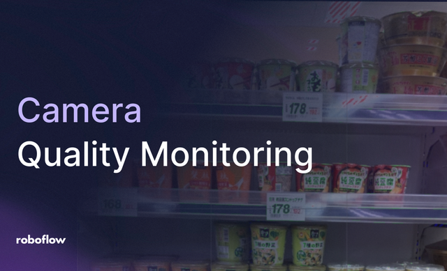 Automate Camera Quality Monitoring with Roboflow