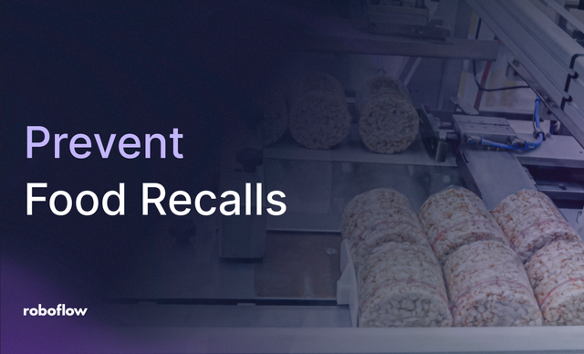Prevent Food Recalls with Computer Vision