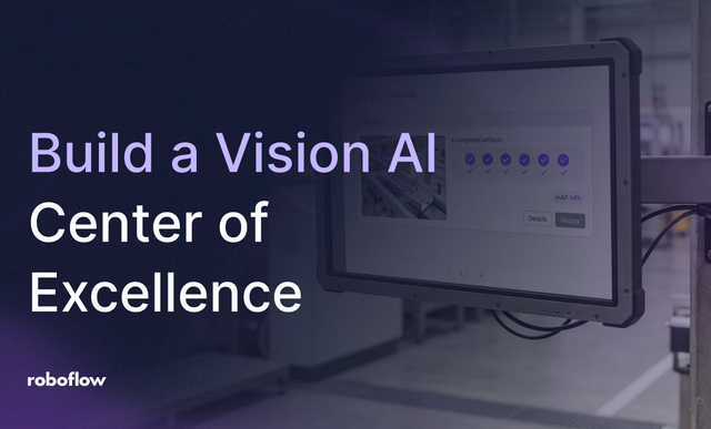 How to Build a Vision AI Center of Excellence with Roboflow