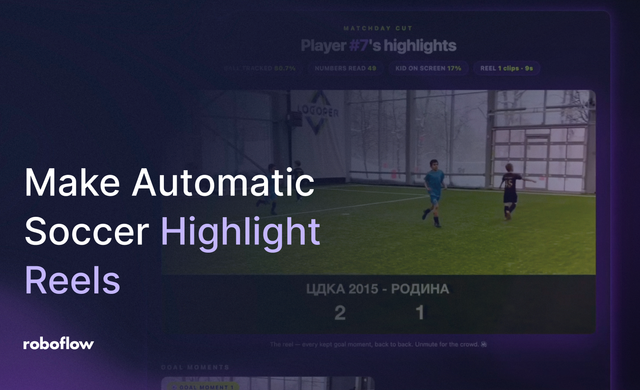 Auto-Cut Soccer Highlight Reels with Roboflow Computer Vision