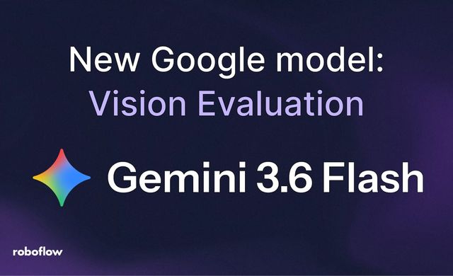 Gemini 3.6 Flash for Vision on Roboflow Vision AI